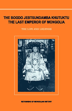 The last emperor of Mongolia Bogdo Jebtsundamba Khutuktu; The life and legends, revised second edition, 722 pp. UB., 2016. Үнэ: - 40.000 төгрөг