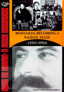 Mongolia: becoming a nation state, 1911-1952, UB., 2013, - 20.000 төг